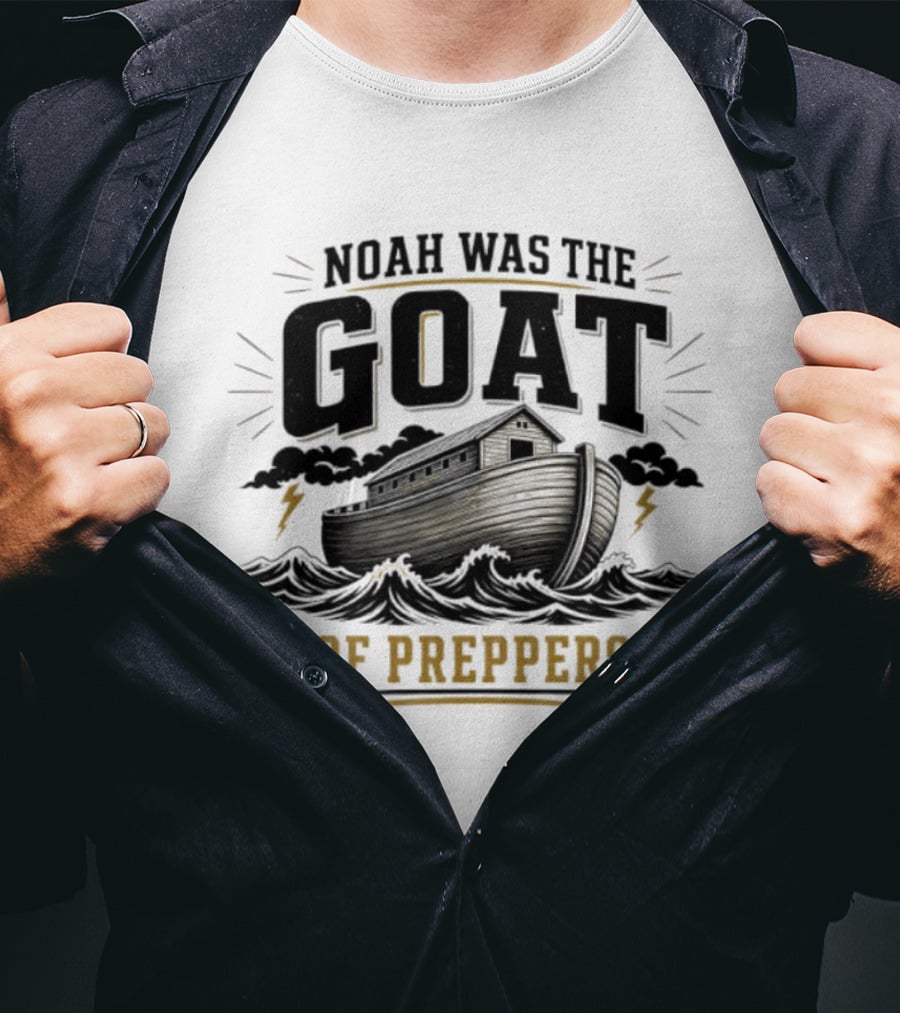 Noah Was The GOAT Of Preppers Ark Bible Survivalist Christian Religious T-Shirt