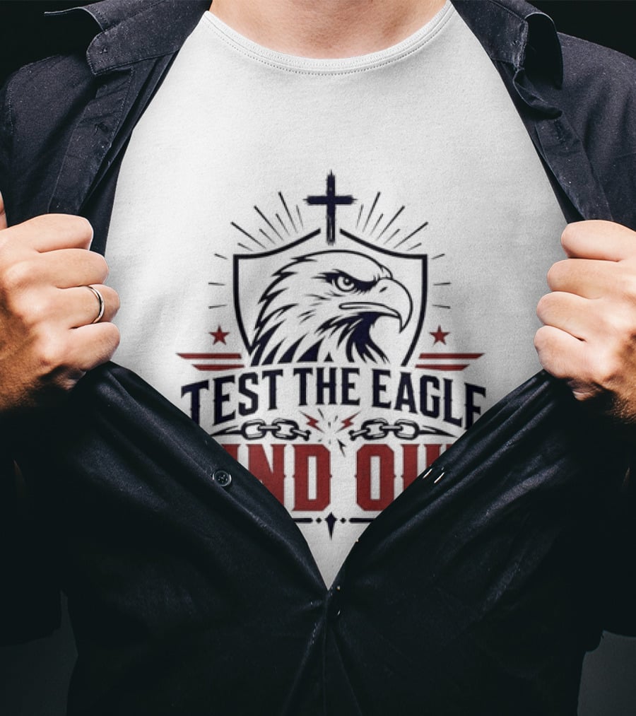 Test The Eagle Find Out Patriotic American Bald Eagle Christian Faith Cross T-Shirt
