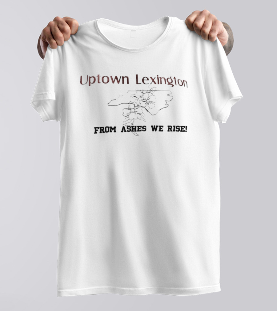 Uptown Lexington From Ashes We Rise Blossoming Resilience T-Shirt