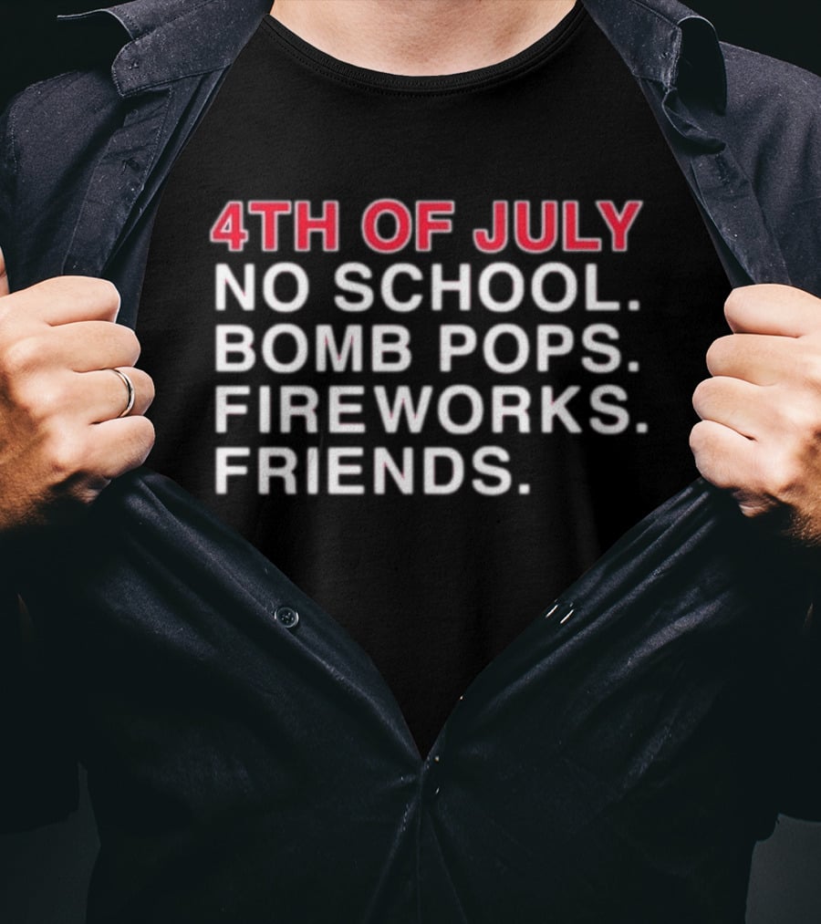 4Th Of July No School Bomb Pops Fireworks Friends T-Shirt