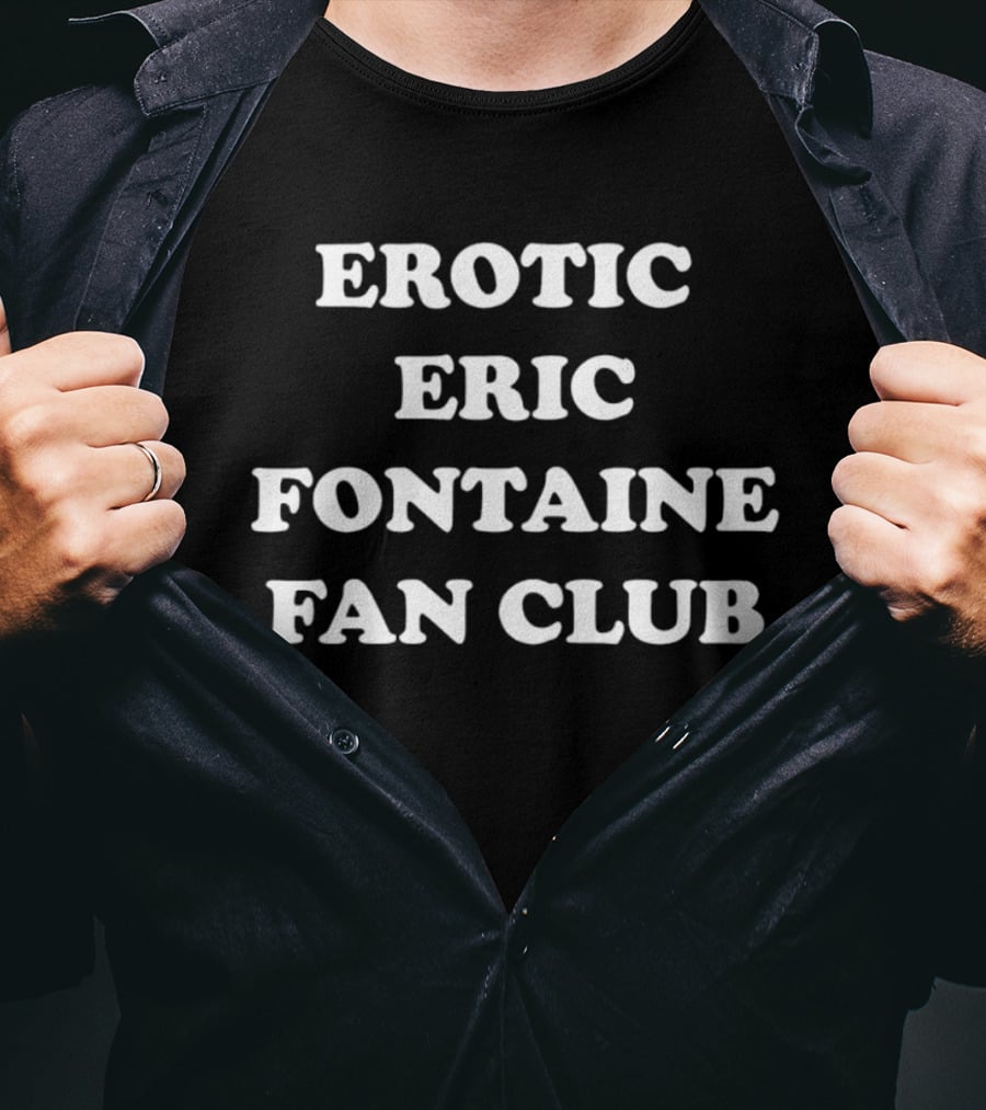 Erotic Eric Fontaine Fan Club T-Shirt