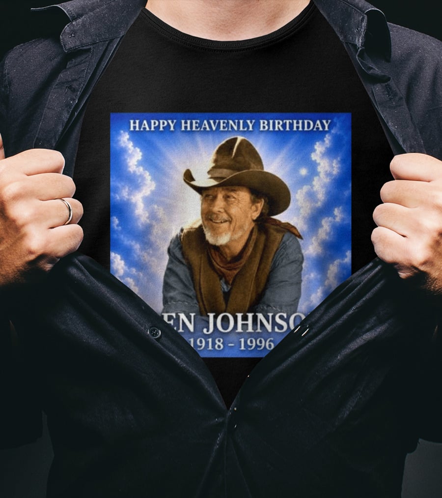 Happy Heavenly Birthday Ben Johnson 1918 1996 Cowboy T-Shirt