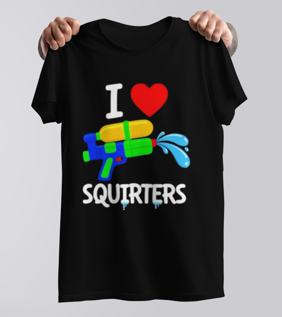 I Love Squirters Water Gun Fun T-Shirt