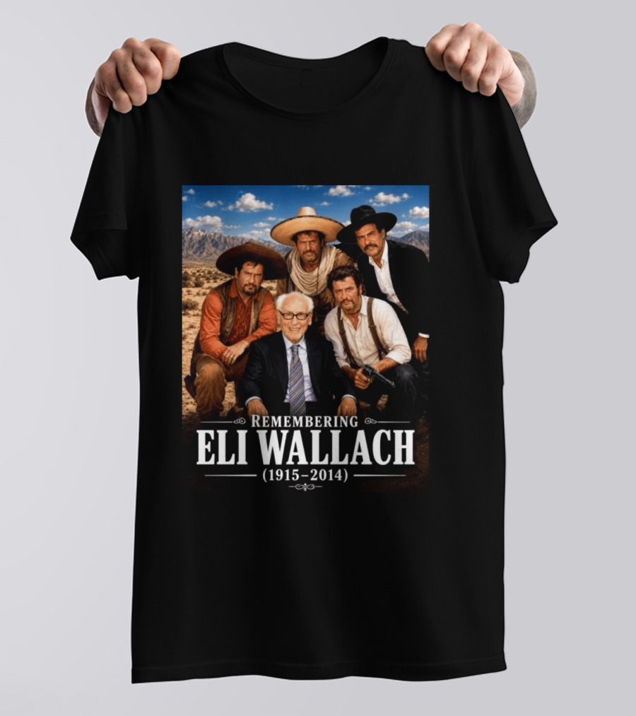 Remembering Eli Wallach 1915 2014 Western Legends T-Shirt