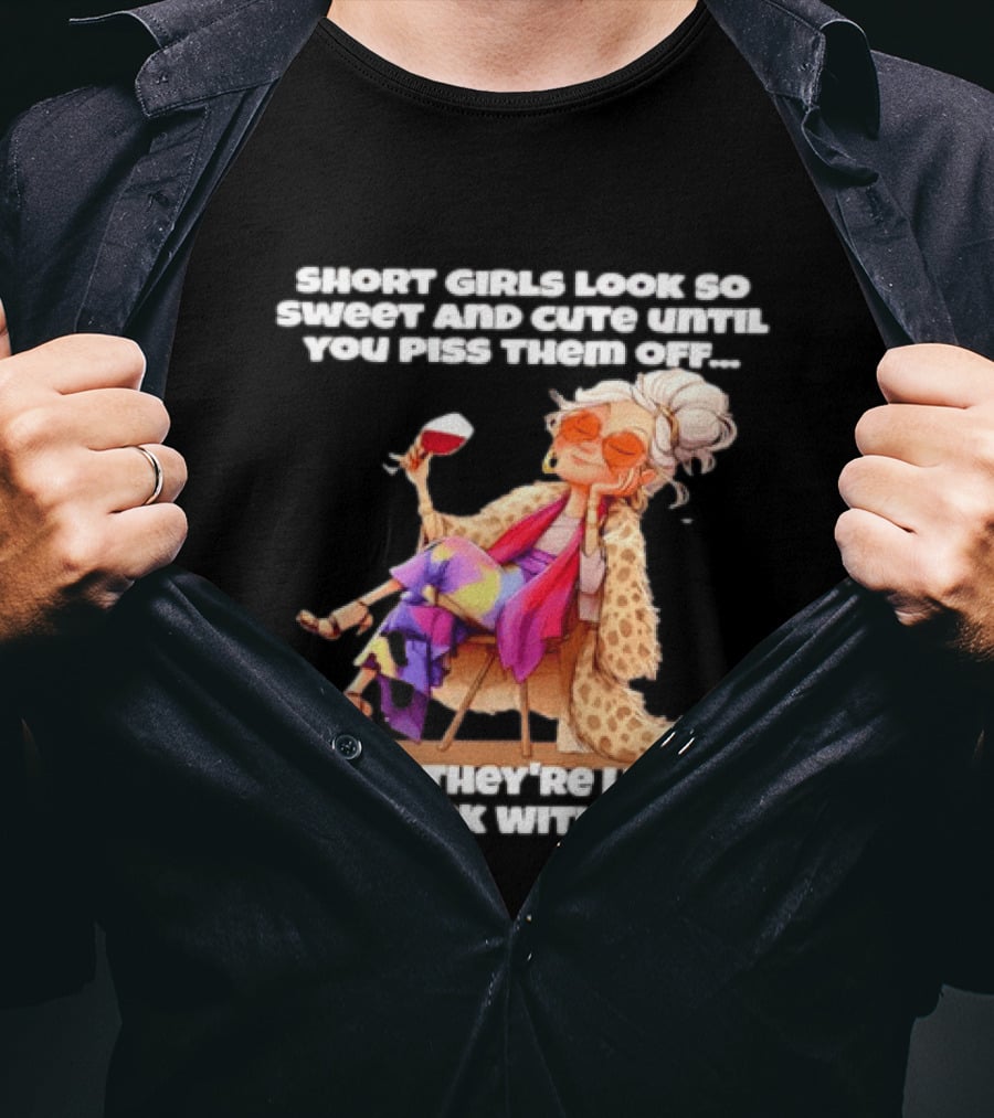 Sweet Short Girls Turn Fierce Like Chipmunks With Rabies T-Shirt