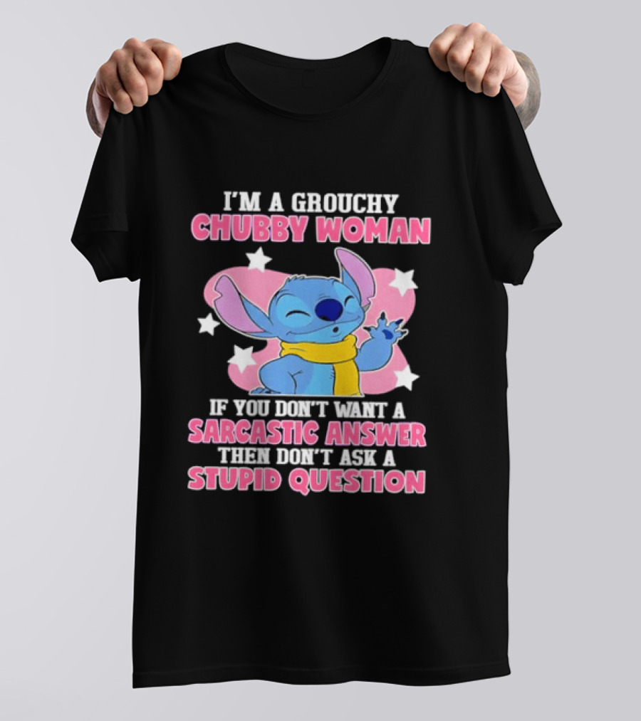 I'm A Grouchy Chubby Woman Stitch Sarcastic Answer Don't Ask Stupid Question T-Shirt