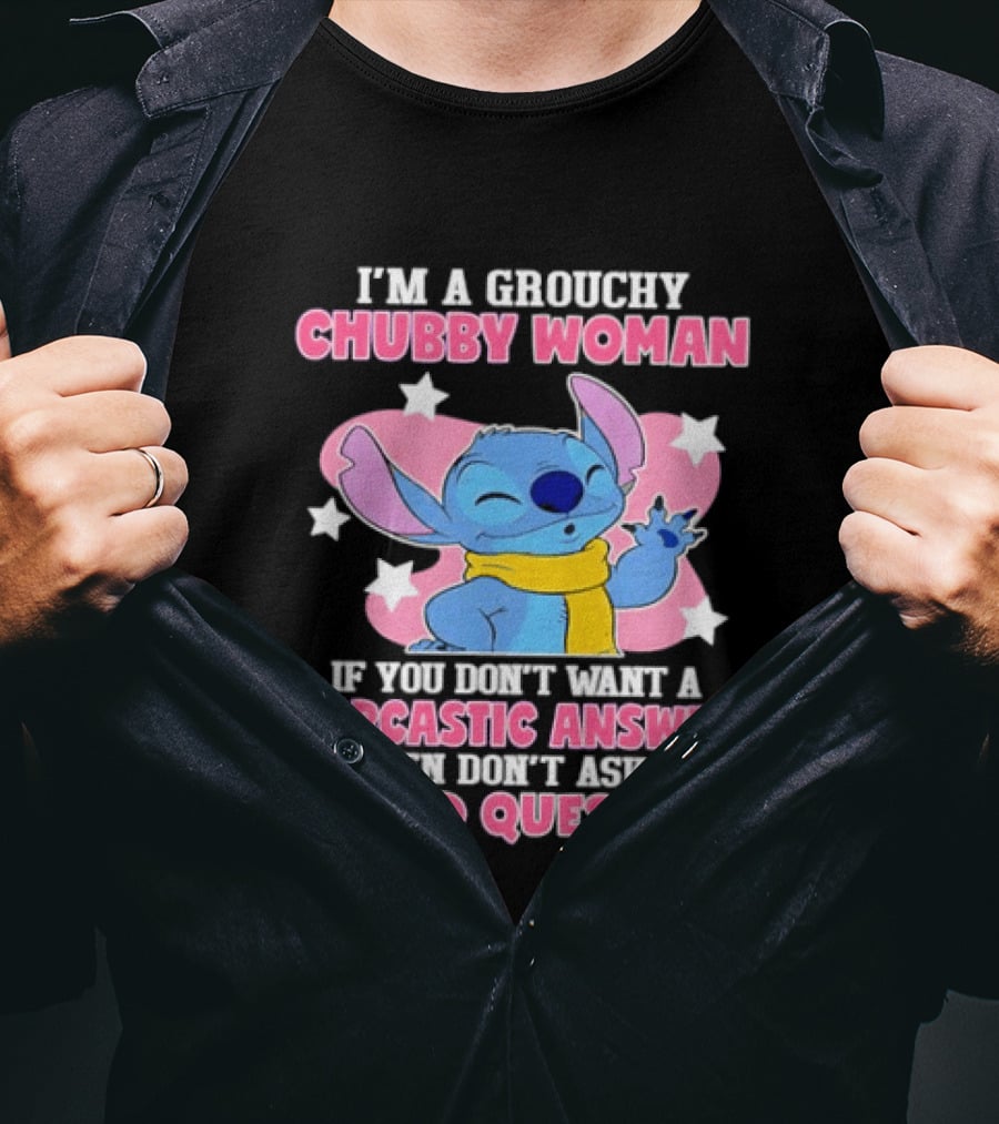 I'm A Grouchy Chubby Woman Stitch Sarcastic Answer Don't Ask Stupid Question T-Shirt