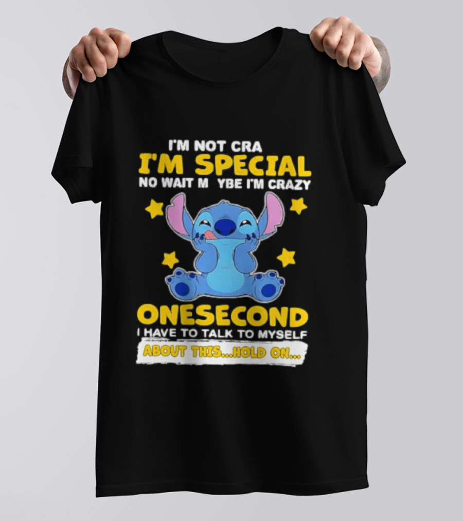 Stitch I'm Not Crazy I'm Special No Wait Maybe Crazy Onesecond Lilo And Stitch T-Shirt