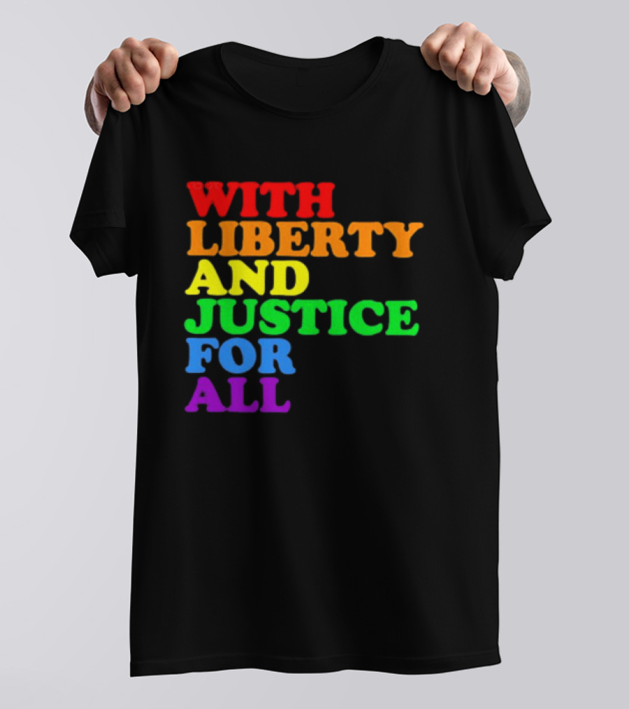 With Liberty And Justice For All Rainbow Pride T-Shirt