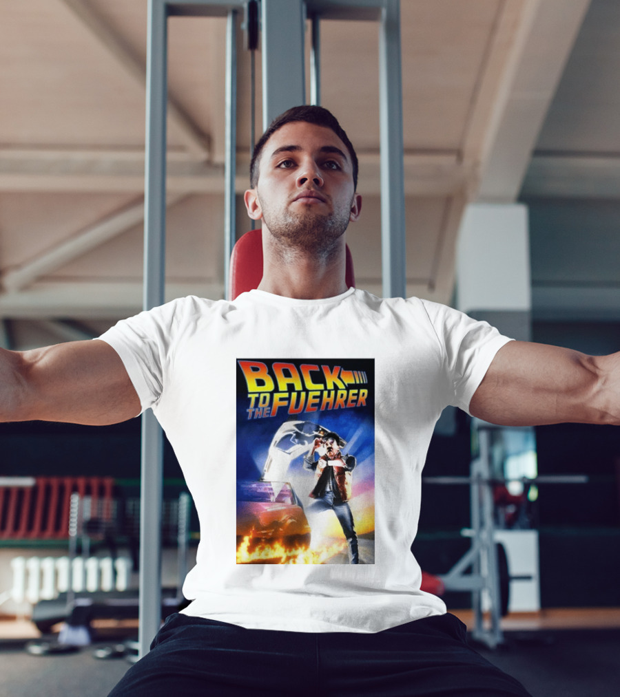 Back To The Fuehrer Adolf Hitler T-Shirt