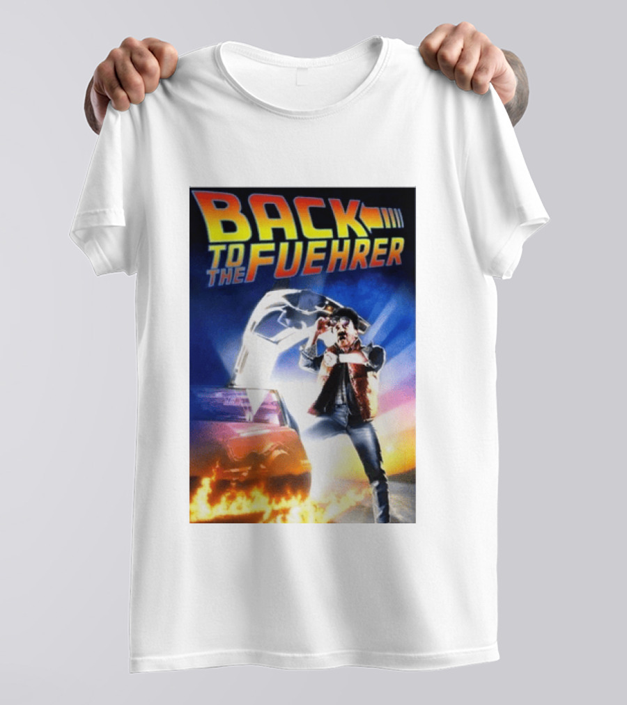 Back To The Fuehrer Adolf Hitler T-Shirt