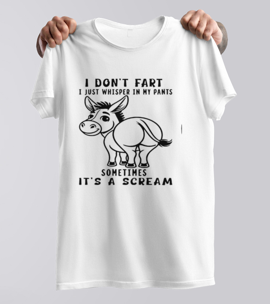 Donkey I Don't Fart I Just Whisper In My Pants Sometimes It's A Scream T-Shirt