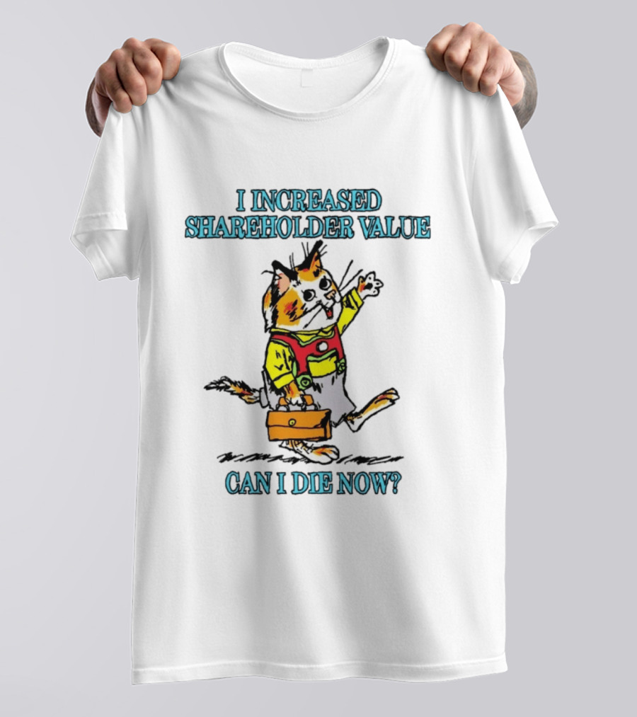 I Increased Shareholder Value Can I Die Now Calico Cat Retro Cartoon T-Shirt