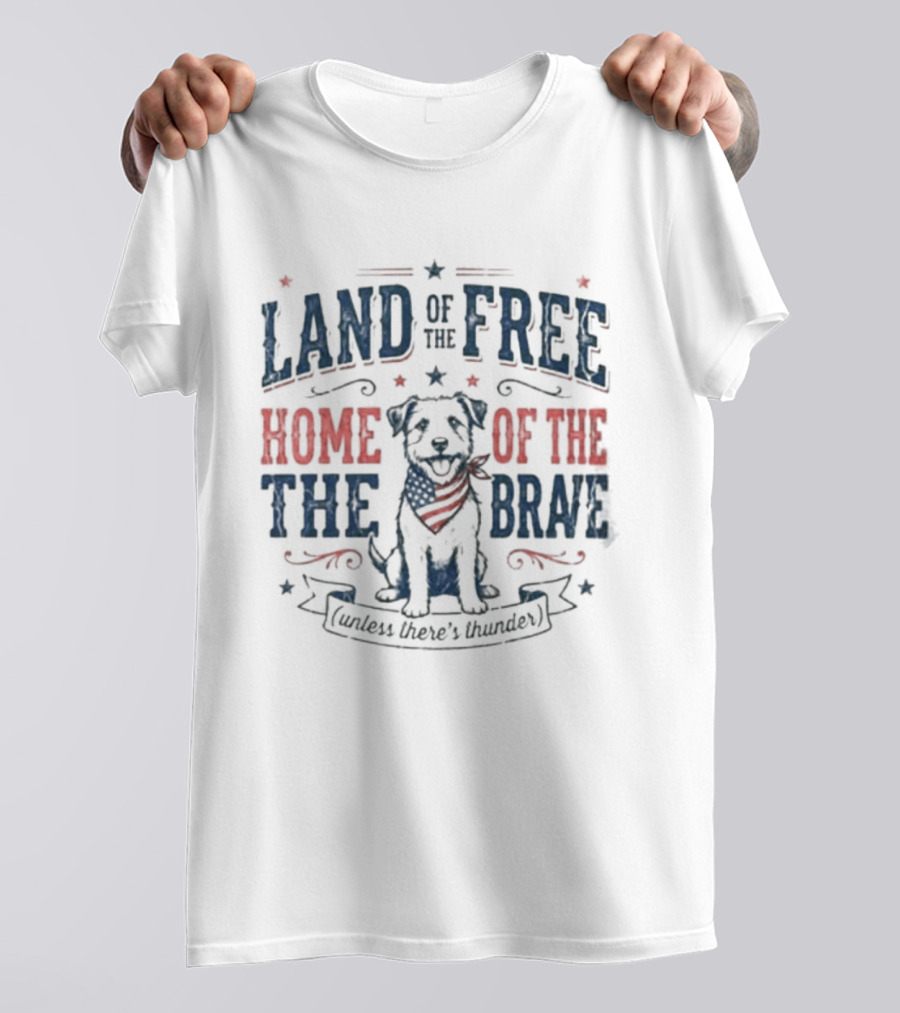 Land Of The Free Home Of The Brave American Hero's Best Friend T-Shirt