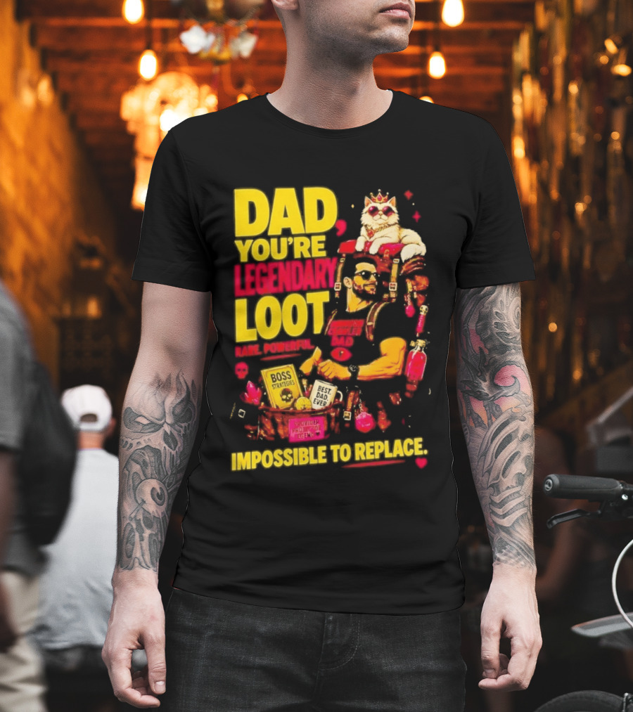 Dad You're Legendary Loot Boss Strategies Impossible To Replace Dungeon Crawler Carl T-Shirt