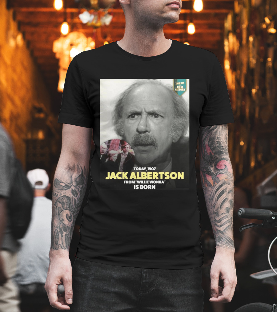 Happy 119th Birthday Today 1907 To Jack Albertson From Willie Wonka Film History T-Shirt