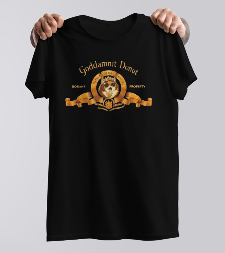 Goddamnit Donut Glurp Glurp Glurp Borant Property T-Shirt