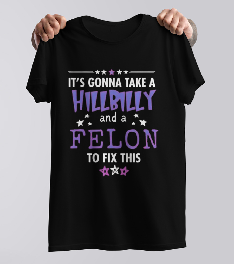 Hillbilly And Felon Humor Stars Fix This T-Shirt