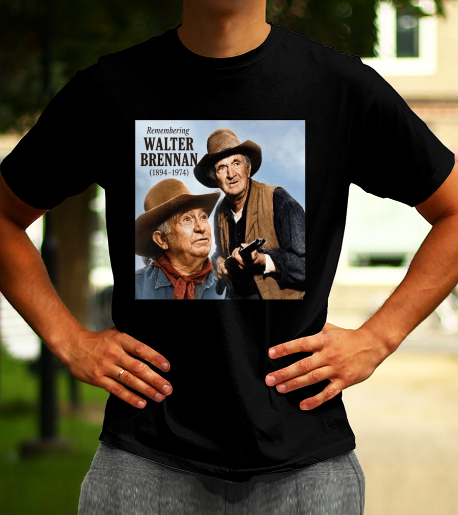 Remembering Walter Brennan 1894 1974 Western Cowboy Legend T-Shirt