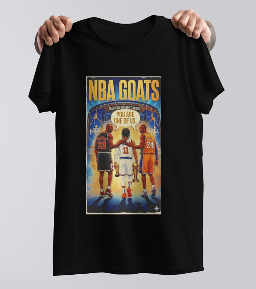 NBA GOATS Michael Jordan Jalen Brunson Kobe Bryant Madison Square Garden You Are One Of Us T-Shirt