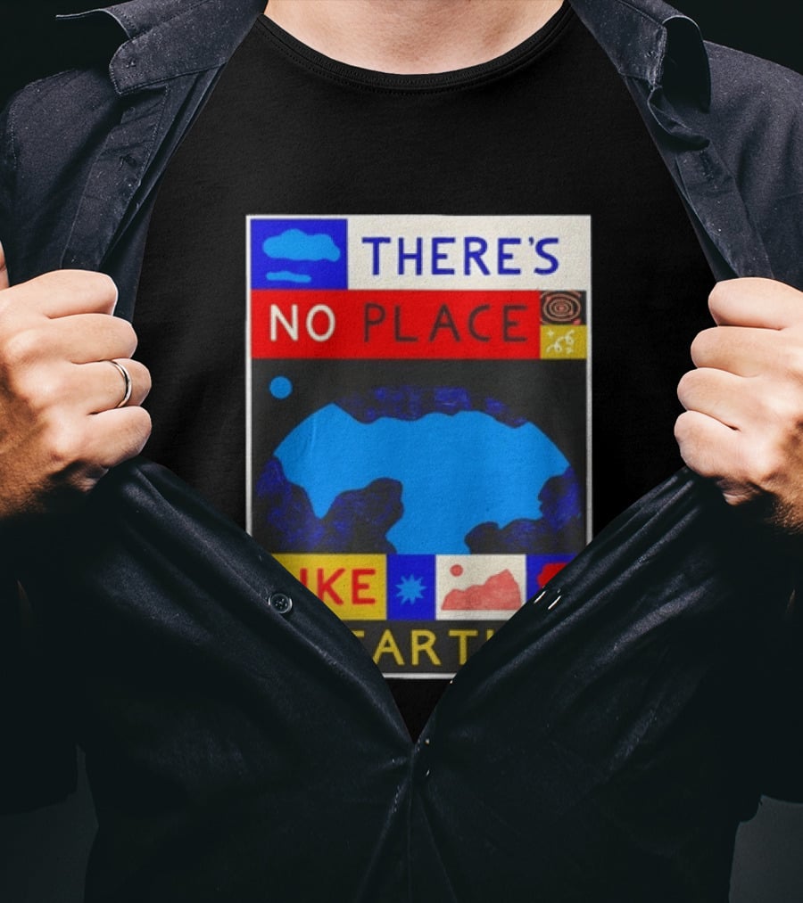 There's No Place Like Earth Vibrant Planetary T-Shirt
