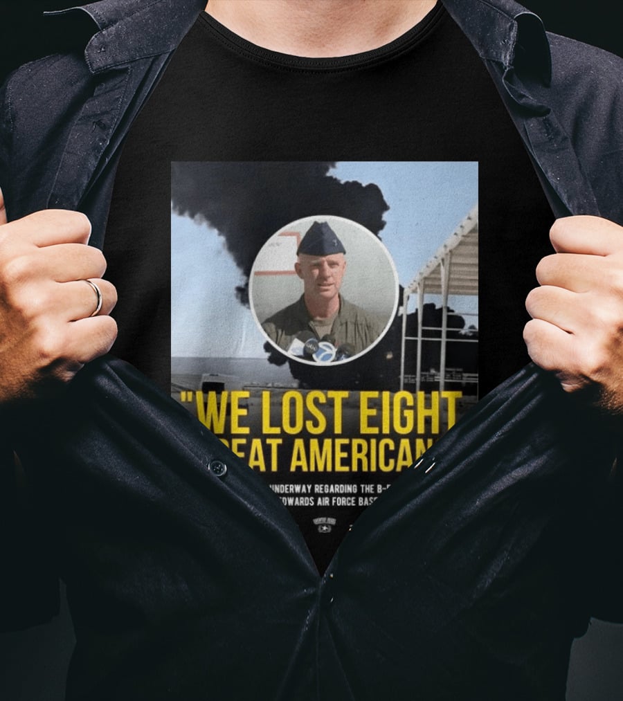 Edwards Air Force Base B 52 Bomber Crash Investigation We Lost Eight Great Americans T-Shirt