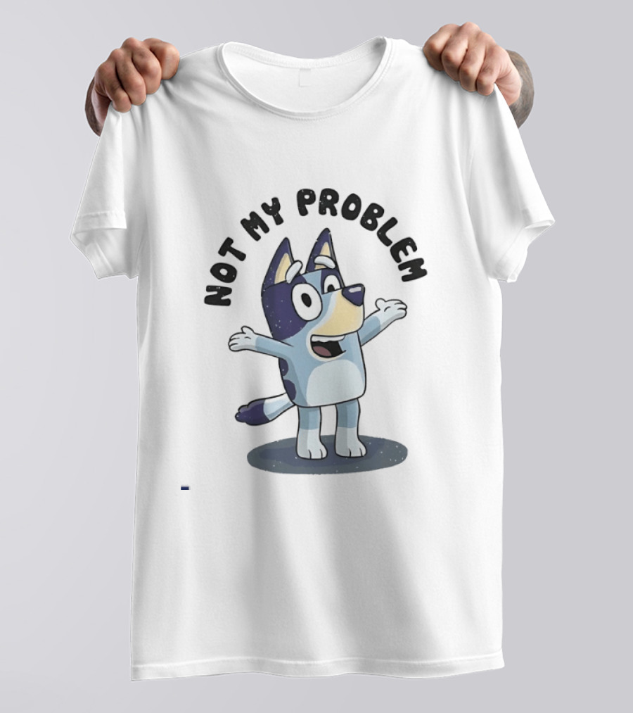 Bluey Not My Problem Playful Character Pose T-Shirt