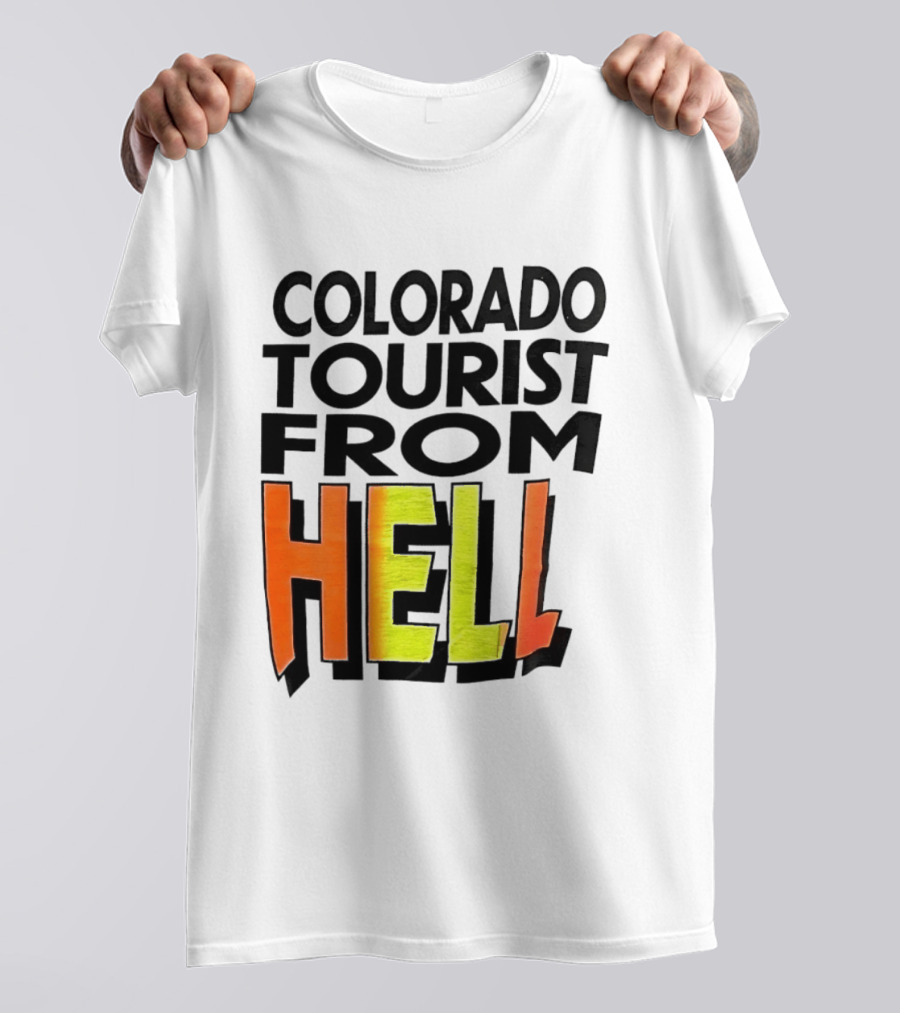 Colorado Tourist From Hell T-Shirt