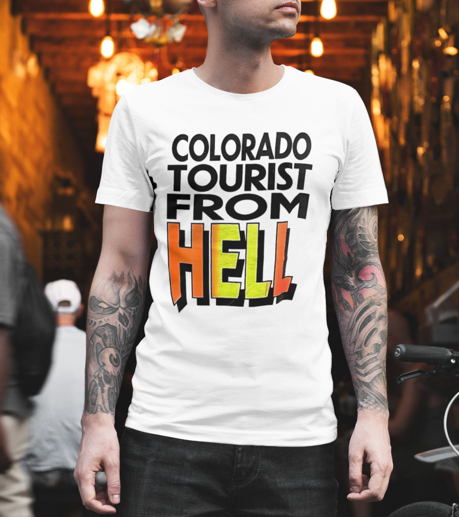 Colorado Tourist From Hell T-Shirt