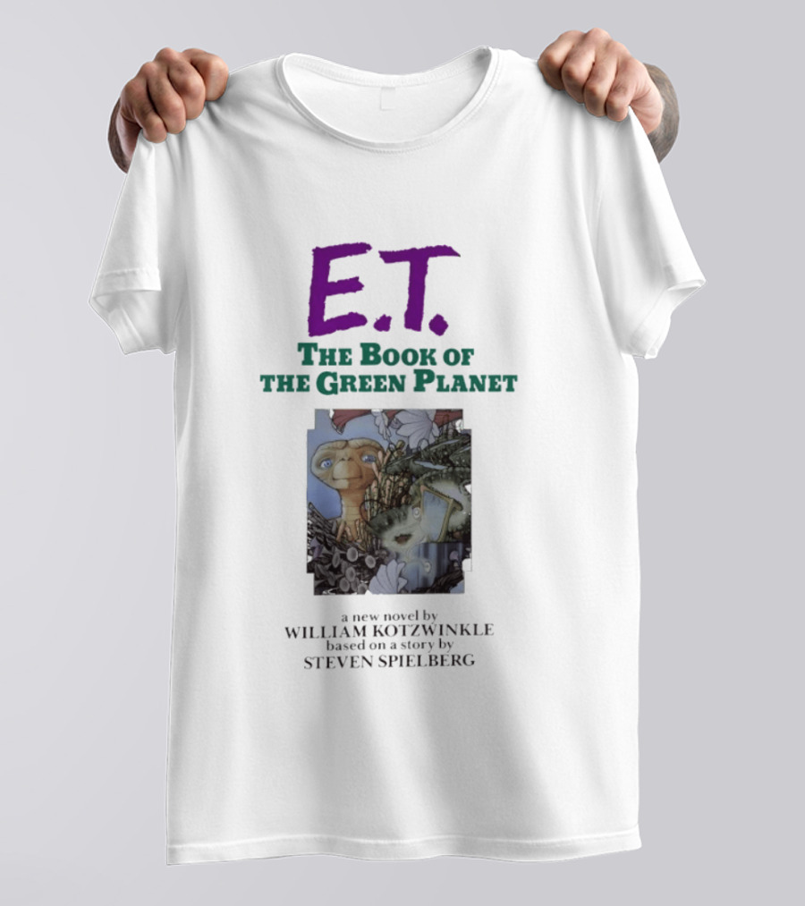 ET The Book Of The Green Planet Novel By William Kotzwinkle Based On A Story By Steven Spielberg T-Shirt
