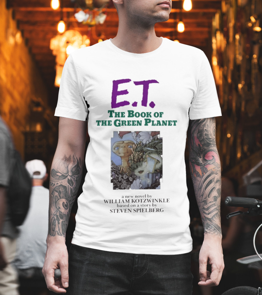 ET The Book Of The Green Planet Novel By William Kotzwinkle Based On A Story By Steven Spielberg T-Shirt