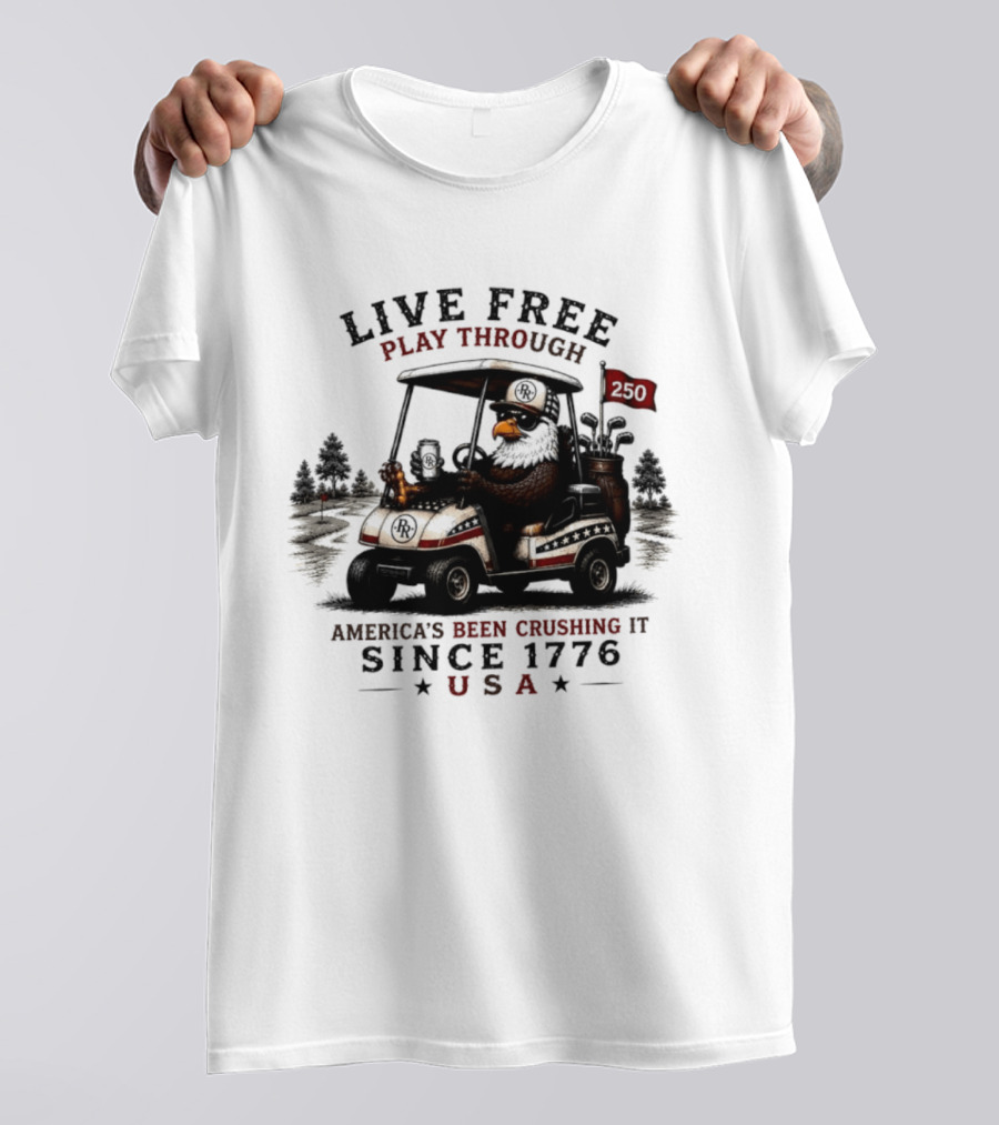 Live Free Play Through America's Been Crushing It Since 1776 USA Eagle Golf Cart T-Shirt