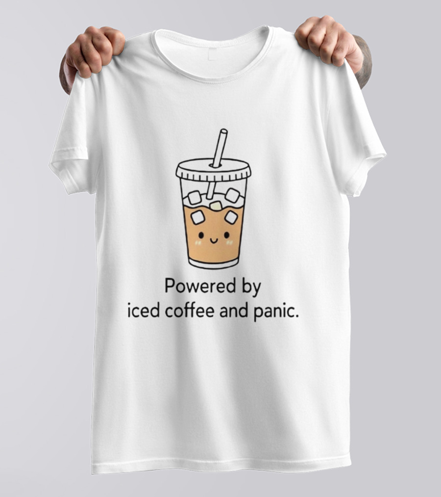 Powered By Iced Coffee And Panic Cute Cup T-Shirt