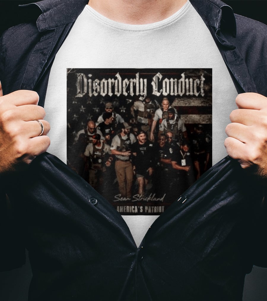 Disorderly Conduct Sean Strickland America's Patriot Live Free Or Die Trying T-Shirt