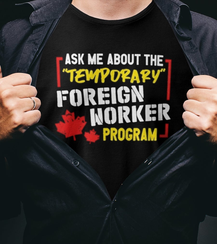 Ask Me About The Temporary Foreign Worker Program With Maple Leaf Illustrations T-Shirt