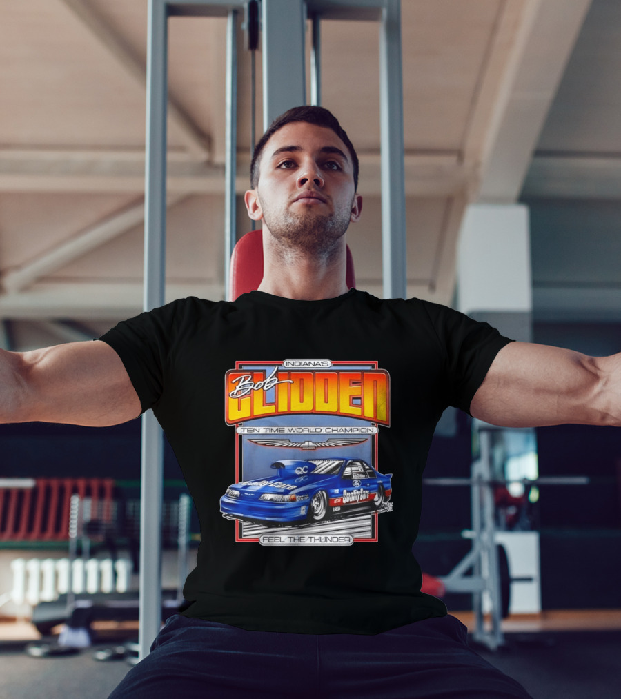 Indiana's Bob Glidden Ten Time World Champion Ford Thunderbird Feel The Thunder T-Shirt
