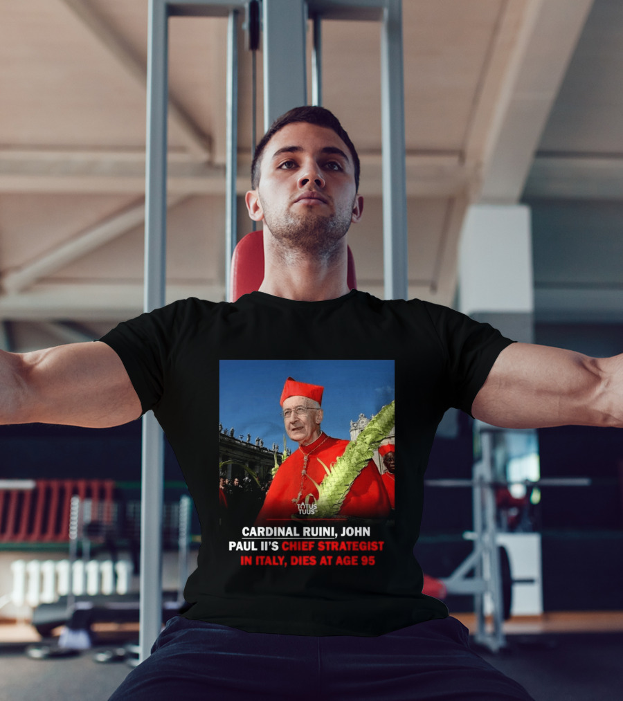 Cardinal Ruini John Paul II's Chief Strategist In Italy Dies At Age 95 T-Shirt