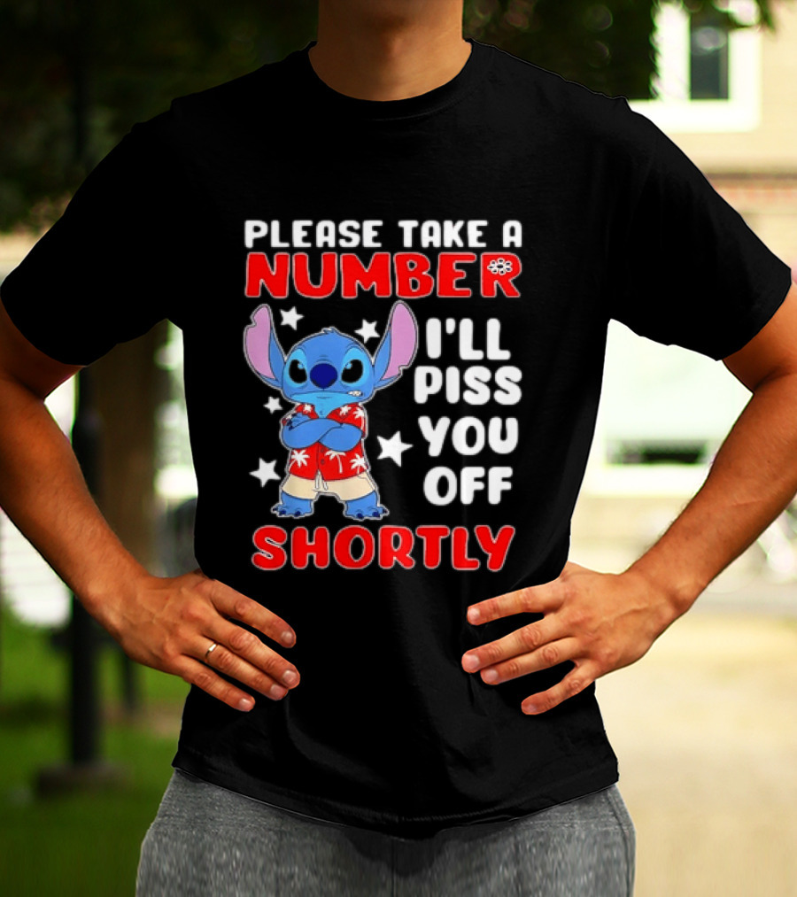 Stitch Please Take A Number I'll Piss You Off Shortly Hawaiian Humor T-Shirt
