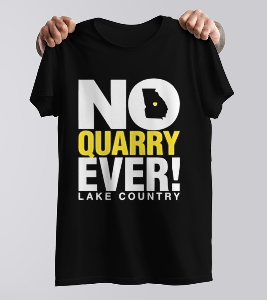 No Quarry Ever Lake Country Georgia Map Protest T-Shirt