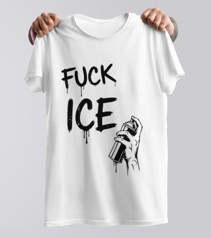 Spray Paint Fuck ICE Dripping Letters Hand Holding Can T-Shirt