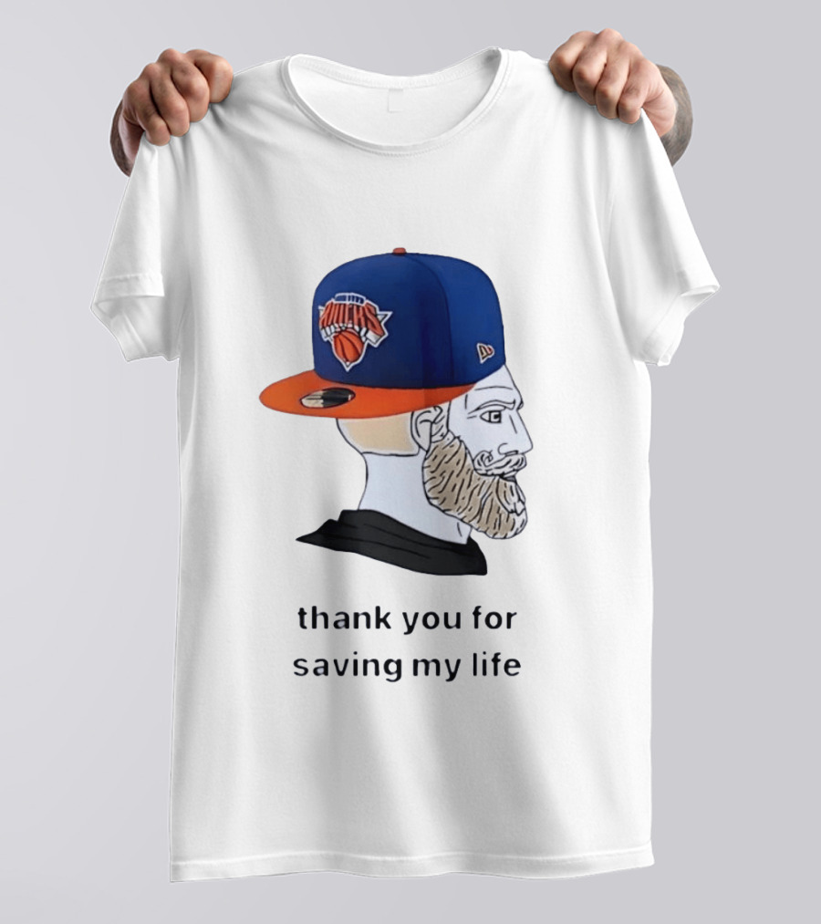 Knicks Chad Thank You For Saving My Life New York Knicks Hat Beard T-Shirt