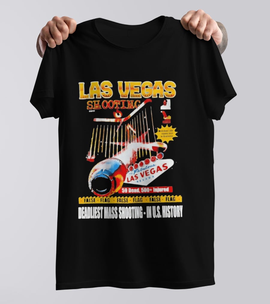 Las Vegas Shooting False Flag 59 Dead 500 Injured Conspiracy Theory Deadliest Mass Shooting U.S. History T-Shirt