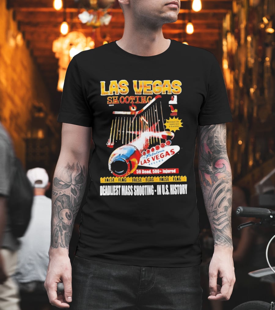 Las Vegas Shooting False Flag 59 Dead 500 Injured Conspiracy Theory Deadliest Mass Shooting U.S. History T-Shirt