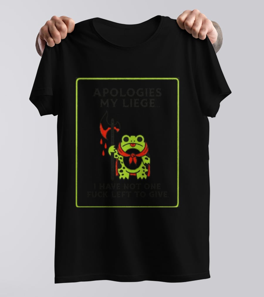 Frog Apologies My Liege I Have Not One Left To Give Medieval Humor T-Shirt