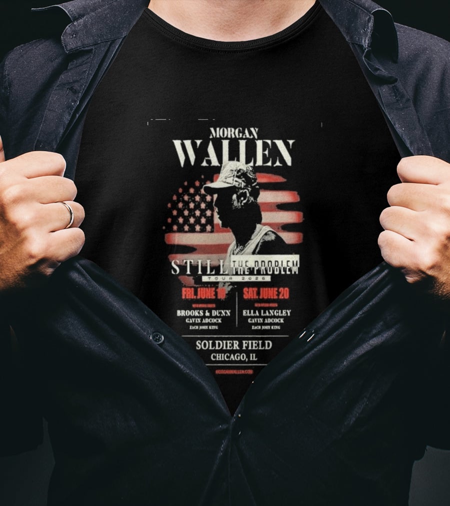 Morgan Wallen Still The Problem Tour 2026 Soldier Field Chicago IL June 19 20 Brooks And Dunn Ella Langley Gayle Adcock Zach Jobe King T-Shirt