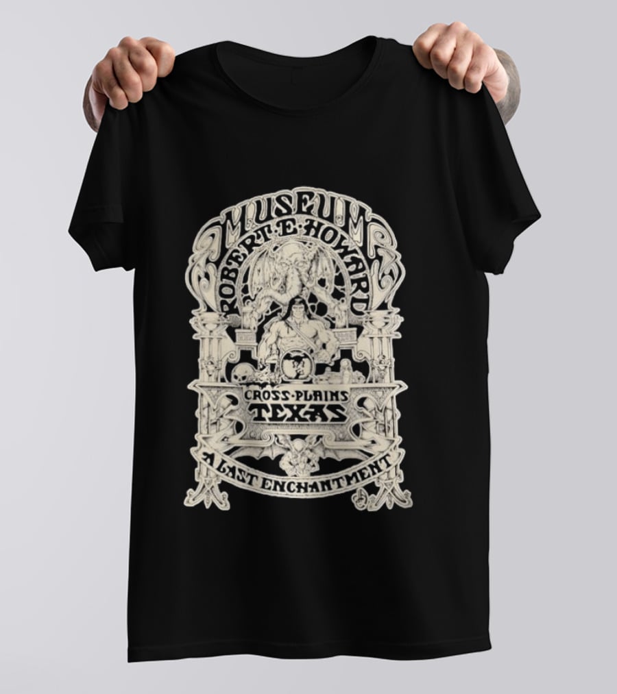 Museum Robert E Howard Cross Plains Texas A Last Enchantment T-Shirt