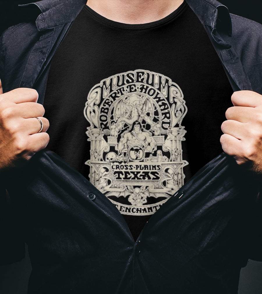 Museum Robert E Howard Cross Plains Texas A Last Enchantment T-Shirt