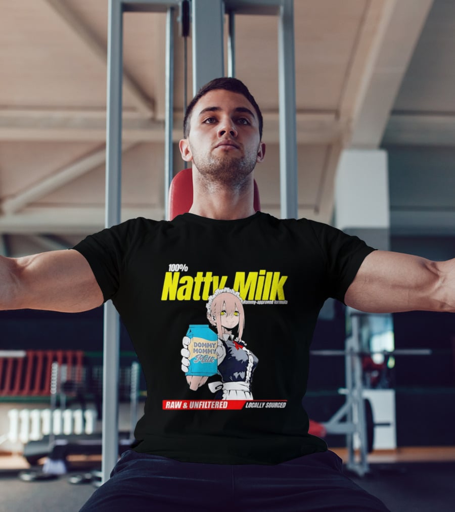 Natty Milk Dommy Mommy Milk 100% Raw And Unfiltered Locally Sourced T-Shirt