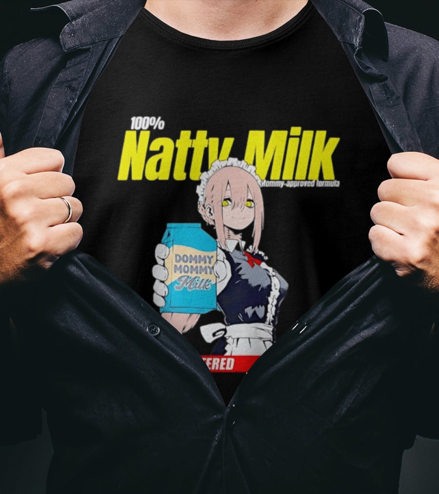 Natty Milk Dommy Mommy Milk 100% Raw And Unfiltered Locally Sourced T-Shirt