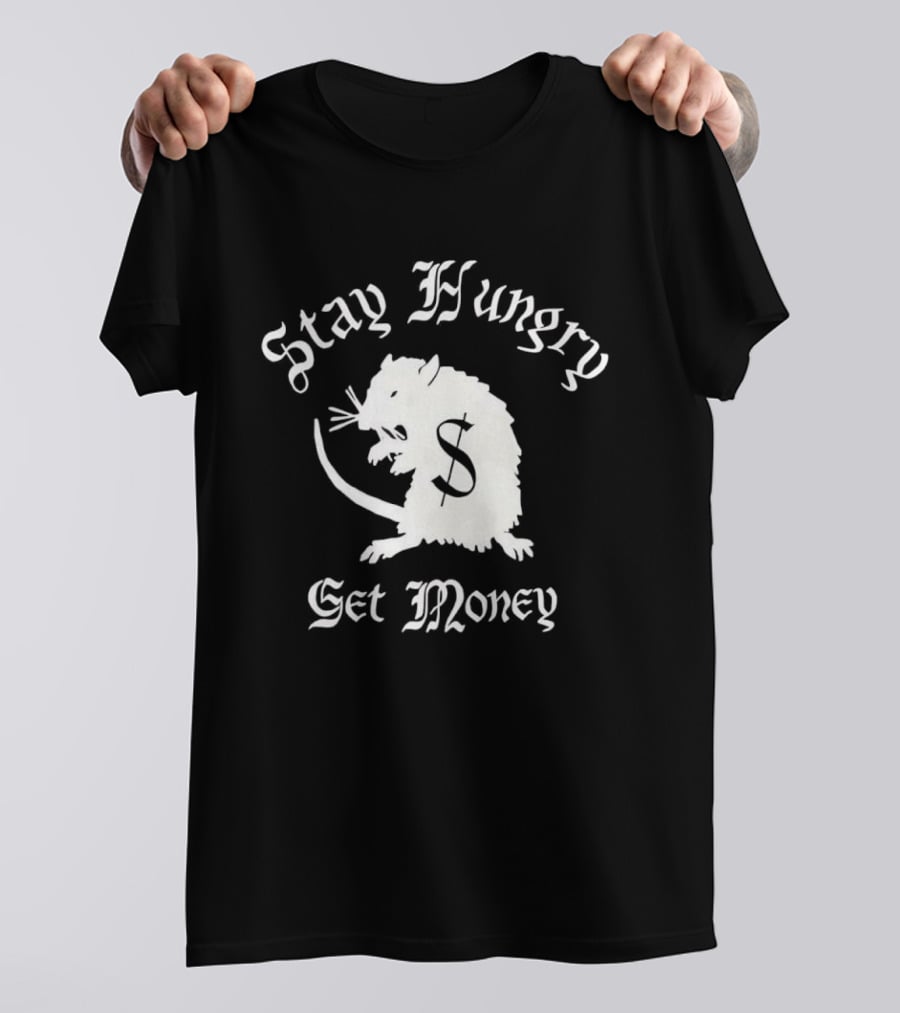Stay Hungry Get Money Rat Patrol T-Shirt